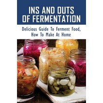(영문도서) Ins And Outs Of Fermentation: Delicious Guide To Ferment Food How To Make At Home: Onions An... Paperback, Independently Published, English, 9798522612856