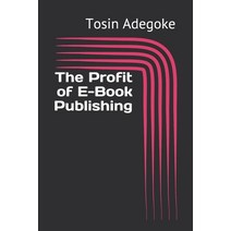 (영문도서) The Profit of E-Book Publishing Paperback, Independently Published, English, 9798519631006