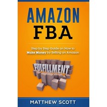 Amazon FBA: Step by Step Guide on How to Make Money by Selling on Amazon Paperback, Platinum Press LLC, English, 9781951339081
