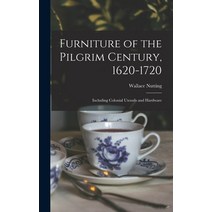 (영문도서) Furniture of the Pilgrim Century 1620-1720: Including Colonial Utensils and Hardware Hardcover, Legare Street Press, English, 9781015843257