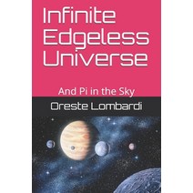 (영문도서) Infinite Edgeless Universe: And Pi in the Sky Paperback, Createspace Independent Pub..., English, 9781725985605