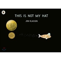This is Not My Hat : 2013 칼데콧 수상작 2014 케이트그린어웨이 수상작 : 2013 Caldecott Winner/ 2014 Kate Greenaway, Walker Books