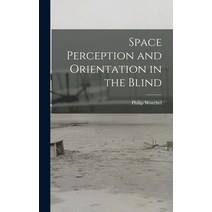(영문도서) Space Perception and Orientation in the Blind Hardcover, Hassell Street Press, English, 9781014332844