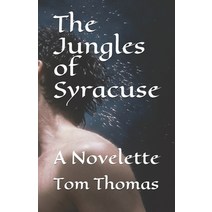 The Jungles of Syracuse: A Novelette Paperback, Independently Published, English, 9798582883982