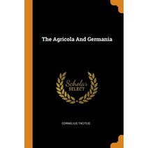 (영문도서) The Agricola And Germania Paperback, Franklin Classics, English, 9780343458621