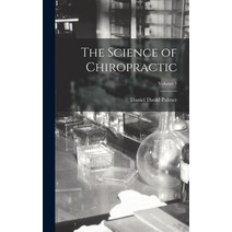 (영문도서) The Science of Chiropractic; Volume 1 Hardcover, Legare Street Press, English, 9781015616462