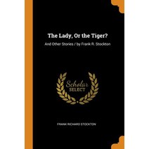 (영문도서) The Lady or the Tiger?: And Other Stories / By Frank R. Stockton Paperback, Franklin Classics Trade Press, English, 9780344348822