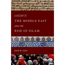 (영문도서) A History of the Middle East Since the Rise of Islam: From the Prophet Muhammad to the 21st C... Paperback, Oxford University Press, USA, English, 9780197587140