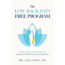 (영문도서) The Low Back Pain-Free Program: A step-by-step guide to help you achieve a lifetime free of l... Paperback, Dr. Leo Chou, English, 9781777933005