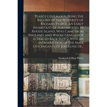 (영문도서) Pearce Genealogy Being the Record of the Posterity of Richard Pearce an Early Inhabitant of... Paperback, Legare Street Press, English, 9781014415837