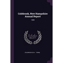 (영문도서) Colebrook New Hampshire Annual Report: 1989 Paperback, Palala Press, English, 9781379246381