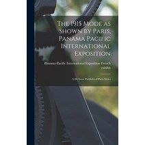 (영문도서) The 1915 Mode as Shown by Paris Panama Pacific International Exposition; a De Luxe Portfolio... Hardcover, Legare Street Press, English, 9781013532900