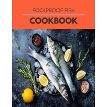 Foolproof Fish Cookbook: The Ultimate Guide With The Best Smoker Recipes Secrets For Smart Peoples f... Paperback, Independently Published