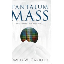 Tantalum Mass: The Summit of Meaning Hardcover, Lulu.com, English, 9781008995918