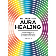 The Little Book of Aura Healing: Simple Practices for Cleansing and Reading the Colors of the Aura Paperback, Rockridge Press