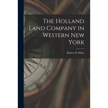 (영문도서) The Holland Land Company in Western New York Paperback, Hassell Street Press, English, 9781014929303