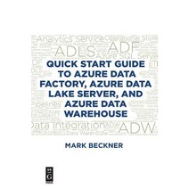Quick Start Guide to Azure Data Factory Azure Data Lake Server and Azure Data Warehouse Paperback, De-G Press, English, 9781547417353