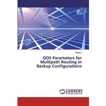 QOS Parameters for Multipath Routing in Backup Configurations Paperback, LAP Lambert Academic Publishing