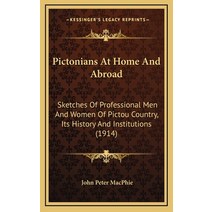 Pictonians At Home And Abroad: Sketches Of Professional Men And Women Of Pictou Country Its History... Hardcover, Kessinger Publishing