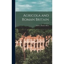 (영문도서) Agricola and Roman Britain Hardcover, Hassell Street Press, English, 9781013887369