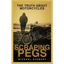 Scraping Pegs: The Truth About Motorcycles Paperback, Beaten Stick Books, English, 9781777443610