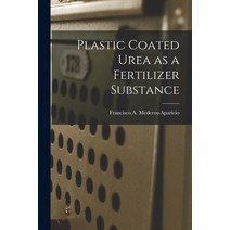 (영문도서) Plastic Coated Urea as a Fertilizer Substance Paperback, Hassell Street Press, English, 9781014954176