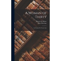 (영문도서) A Woman of Thirty: (La Femme De Trente Ans) Hardcover, Legare Street Press, English, 9781016207232