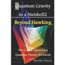 Quantum Gravity in a Nutshell2: Beyond Hawking-The Cosmic Quest for a Quantum Theory of Gravity Paperback, Independently Published, English, 9781982924812