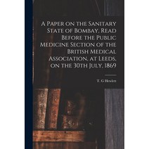 (영문도서) A Paper on the Sanitary State of Bombay Read Before the Public Medicine Section of the Briti... Paperback, Legare Street Press, English, 9781014488275