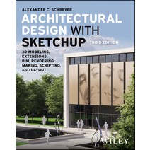(영문도서) Architectural Design with Sketchup: 3D Modeling Extensions Bim Rendering Making and Scri... Paperback, Wiley, English, 9781394161133