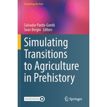 (영문도서) Simulating Transitions to Agriculture in Prehistory Paperback, Springer, English, 9783030836450