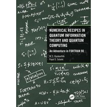 Numerical Recipes in Quantum Information Theory and Quantum Computing:An Adventure in FORTRAN 90, CRC Press
