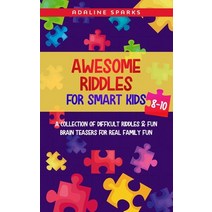 Awesome Riddles For Smart Kids 8-10: A Collection Of Difficult Riddles & Fun Brain Teasers For Real ... Paperback, Independently Published, English, 9798713047535