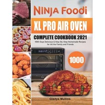 Ninja Foodi XL Pro Air Oven Complete Cookbook 2021: 1000-Days Delicious & Step-By-Step Homemade Reci... Hardcover, Felix Madison, English, 9781801215206