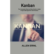 (영문도서) Kanban: The Complete Step-by-Step Guide to Agile Project Management with Kanban Hardcover, Allen Erinl, English, 9781806300457