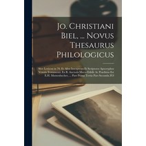 (영문도서) Jo. Christiani Biel ... Novus Thesaurus Philologicus; Sive Lexicon in 70. Et Alios Interpret... Paperback, Legare Street Press, English, 9781013633058