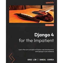 (영문도서) Django 4 for the Impatient: Learn the core concepts of Python web development with Django in ... Paperback, Packt Publishing, English, 9781803245836