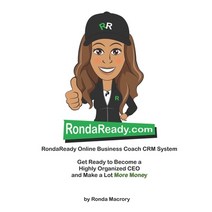 RondaReady Online Business Coach CRM System: Helping Go-getters make more money save more time and... Paperback, Independently Published, English, 9781688796478