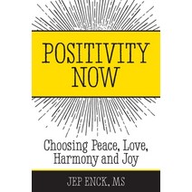 Positivity Now: Choosing Peace Love Harmony and Joy Paperback, Independently Published, English, 9798571746267