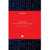 (영문도서) MATLAB: A Ubiquitous Tool for the Practical Engineer Hardcover, Intechopen, English, 9789533079073
