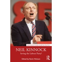 (영문도서) Neil Kinnock: Saving the Labour Party? Paperback, Routledge, English, 9781032184135
