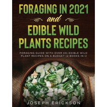 Foraging in 2021 AND Edible Wild Plants Recipes: Foraging Guide With Over 101 Edible Wild Plant Reci... Paperback, Tyler MacDonald, English, 9781954182202