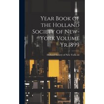(영문도서) Year Book of the Holland Society of New-York Volume Yr.1899 Hardcover, Legare Street Press, English, 9781020750618