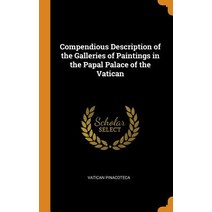 (영문도서) Compendious Description of the Galleries of Paintings in the Papal Palace of the Vatican Hardcover, Franklin Classics, English, 9780342418992