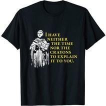브랜드없음 Thomas Aquinas 철학 선물 설명할 시간 없음 T 셔츠