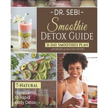 Dr. Sebi Smoothie Detox Guide: 7-Natural Ingredients to Rapid Body Detox - 31-Day Smoothies Plan wit... Paperback, Independently Published, English, 9798695783704