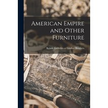(영문도서) American Empire and Other Furniture Paperback, Hassell Street Press, English, 9781014531612