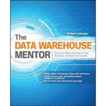 The Data Warehouse Mentor: Practical Data Warehouse and Business Intelligence Insights, McGraw-Hill Osborne Media