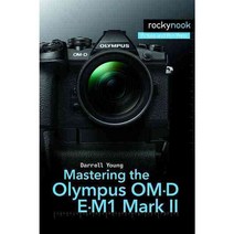 Mastering the Olympus Om-d E-m1 Mark II, Rocky Nook