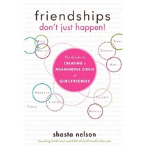 Friendships Don't Just Happen!: The Guide to Creating a Meaningful Circle of Girlfriends, Turner Pub Co